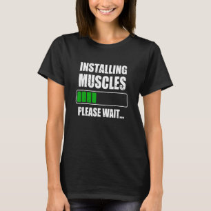 Installing Muscles Bodybuilding Weightlifting Gym T-Shirt