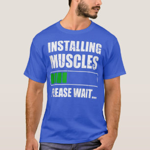 Installing Muscles Bodybuilding Weightlifting Gym T-Shirt