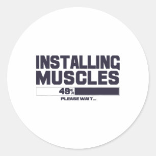 Installing Muscles Funny Sport Gym Bodybuilding Te Classic Round Sticker