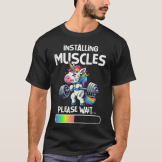 Installing Muscles Funny Unicorn Workout Gym Weigh T-Shirt