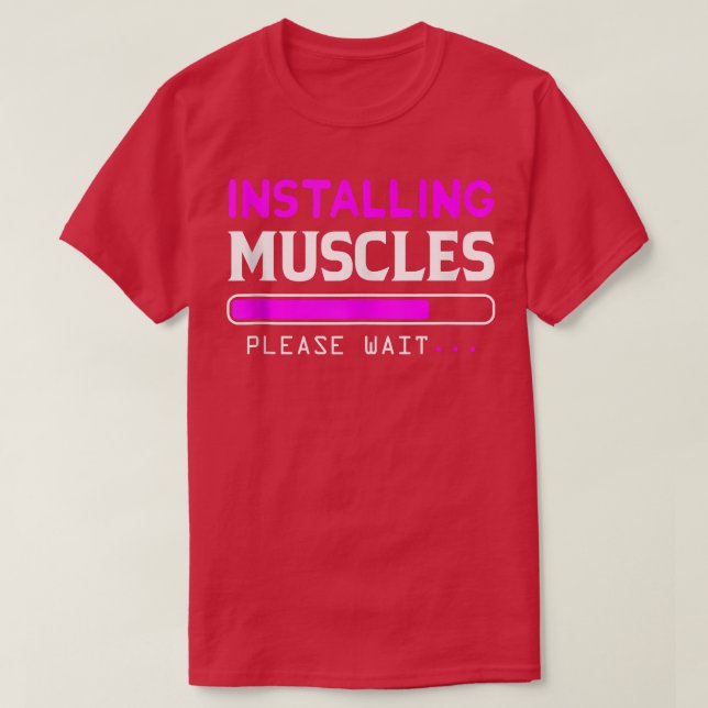 Installing Muscles  Loading  Please Wait  T-Shirt (Design Front)