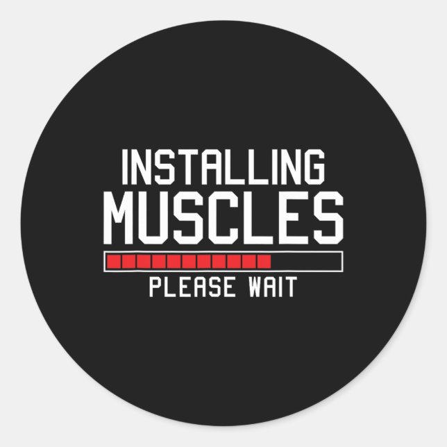 Installing Muscles Please Wait Funny Gym  Classic Round Sticker (Front)