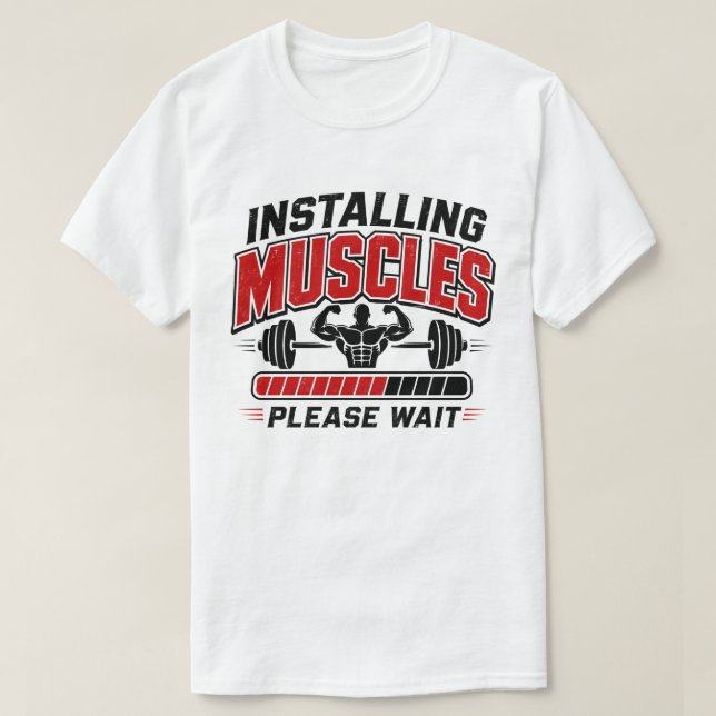 Installing Muscles Please Wait Funny Gym Fitness T-Shirt (Design Front)