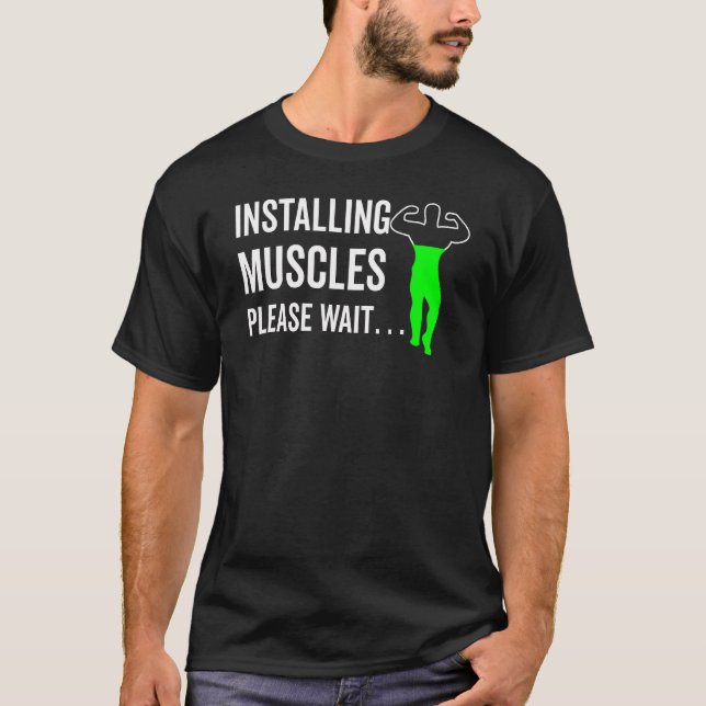 Installing Muscles Please Wait Gym Workout T-Shirt (Front)