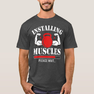 Installing muscles please wait T-Shirt
