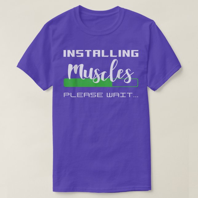 Installing Muscles Please Wait  T-Shirt (Design Front)