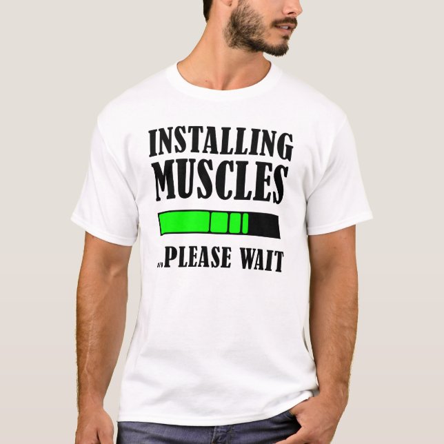 Installing Muscles Please Weight Funny Shirt (Front)