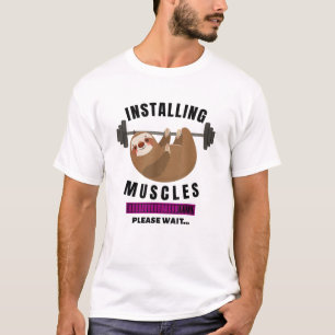 Installing Muscles Sloth Weight Lifting Fitness Mo T-Shirt