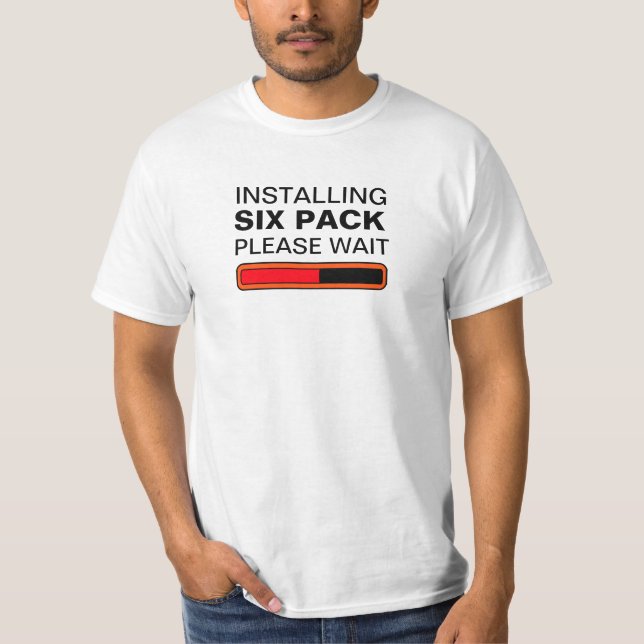 Installing Six Pack Please Wait T-Shirt (Front)