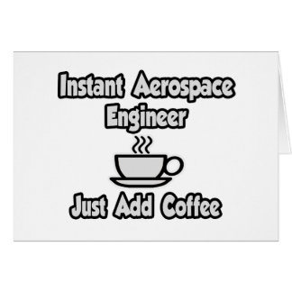 Instant Aerospace Engineer...Just Add Coffee