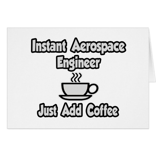 Instant Aerospace Engineer...Just Add Coffee (Front Horizontal)