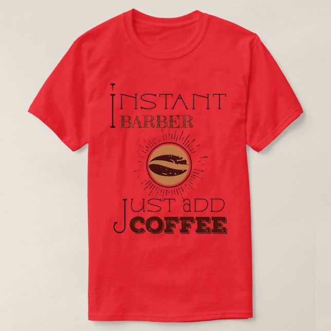 Instant Barber Just Add Coffee Sticker Classic TSh T-Shirt (Design Front)