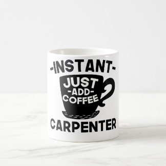 Instant Carpenter Just Add Coffee Mug