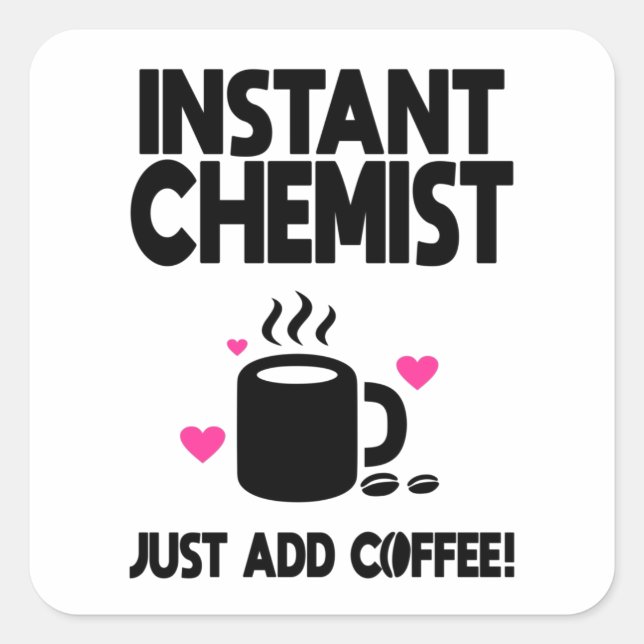 Instant Chemist Just Add Coffee! Square Sticker (Front)
