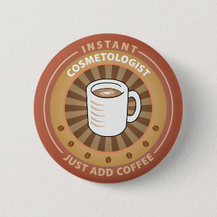 Instant Cosmetologist 6 Cm Round Badge