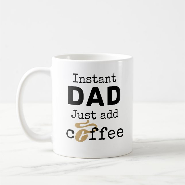 Instant Dad Just Add Coffee Coffee Mug (Left)
