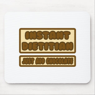 Instant Dietician ... Just Add Chocolate Mouse Mat