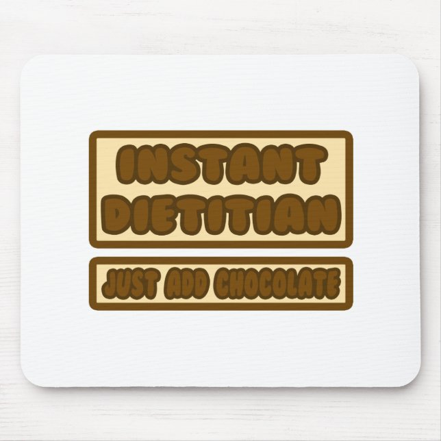 Instant Dietician ... Just Add Chocolate Mouse Mat (Front)