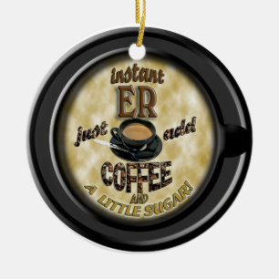 INSTANT ER ADD COFFEE CHRISTMAS ORNAMENT EMERGENCY
