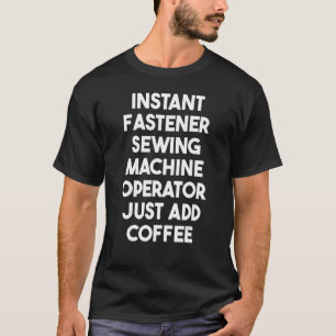 Instant Fastener Sewing Machine Operator Just Add  T-Shirt