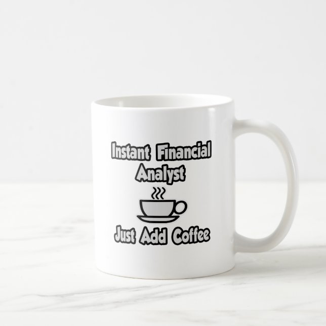Instant Financial Analyst ... Just Add Coffee Mug (Right)