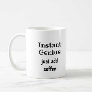Instant Genius  Just Add Coffee  Fun Quote Coffee Mug