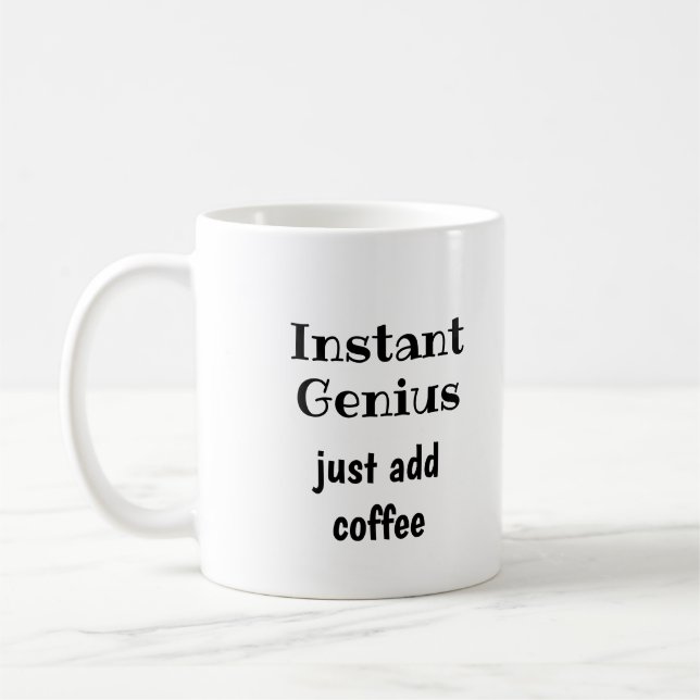Instant Genius  Just Add Coffee  Fun Quote Coffee Mug (Left)