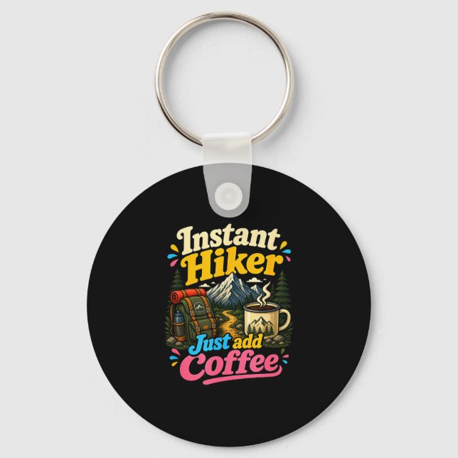 Instant hiker just add coffee funny hiking  key ring (Front)