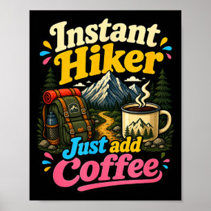 Instant hiker just add coffee funny hiking  poster