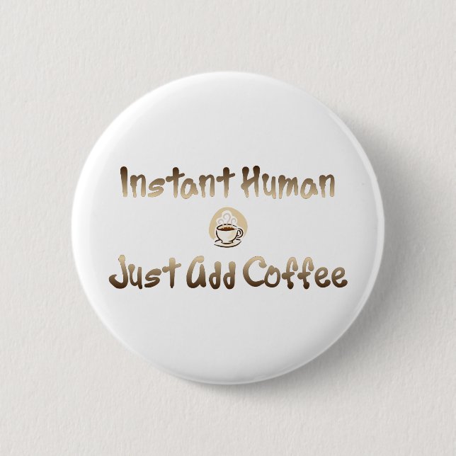 Instant Human 6 Cm Round Badge (Front)