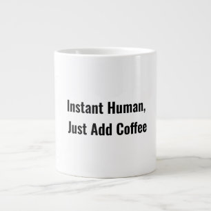 Instant Human - Funny Coffee Mug