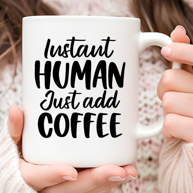 Instant Human Funny Typography Coffee Mug (Creator Uploaded)