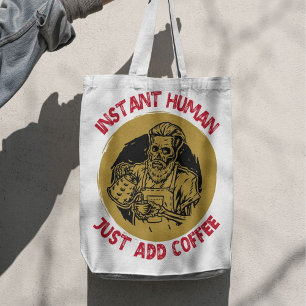 Instant Human, Just Add Coffee – Coffee Emergency Tote Bag