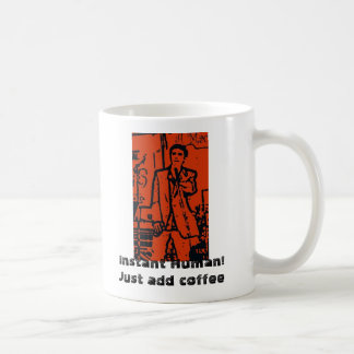 Instant Human! Just add coffee Coffee Mug