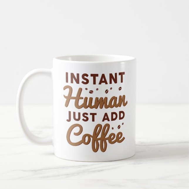 Instant Human Just Add Coffee Coffee Mug (Left)