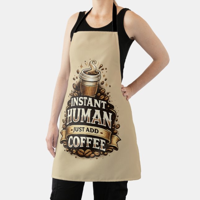 Instant Human Just Add Coffee – Funny Coffee Lover Apron (Insitu)