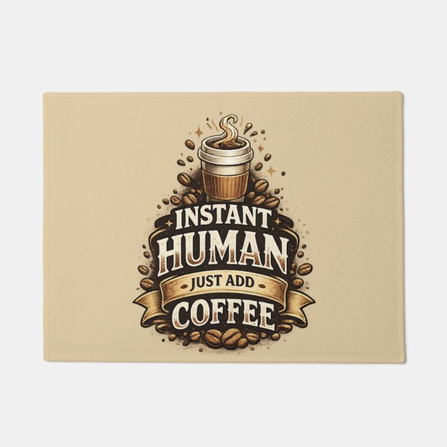 Instant Human Just Add Coffee – Funny Coffee Lover Doormat (Front)