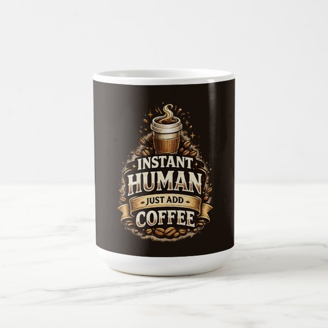 Instant Human Just Add Coffee – Funny Coffee Lover Mug (Center)