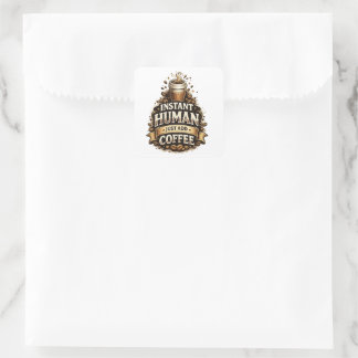 Instant Human Just Add Coffee – Funny Coffee Lover Square Sticker