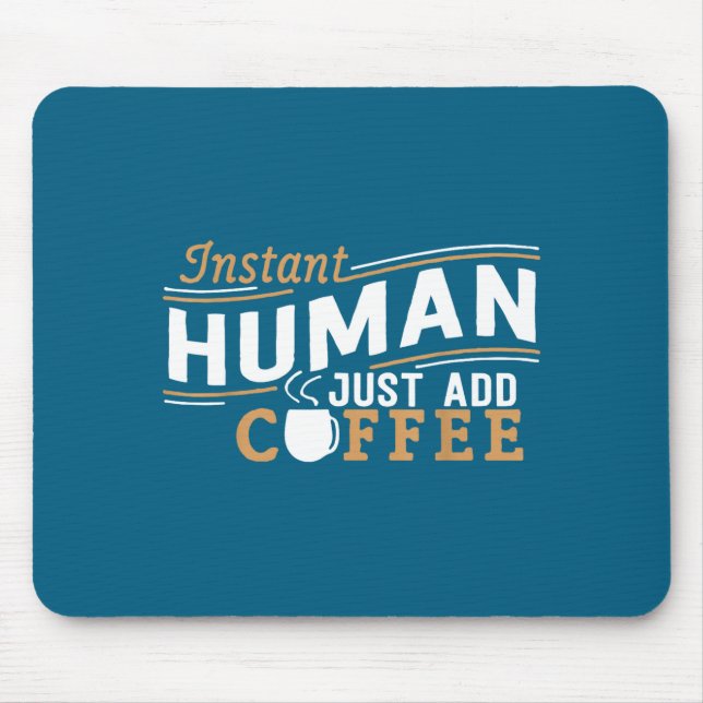 Instant Human Just Add Coffee Funny Saying Sarcast Mouse Mat (Front)
