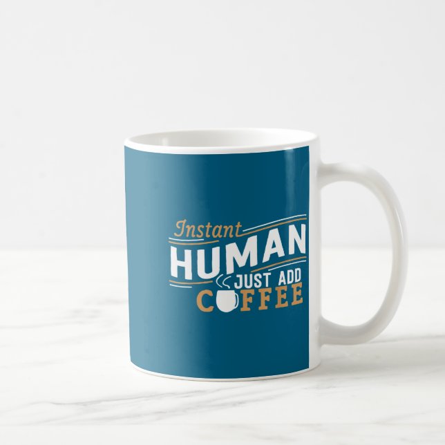 Instant Human Just Add Coffee Funny Saying Sarcast Mug (Right)