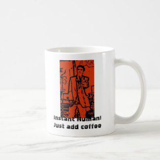 Instant Human! Just add coffee Mug