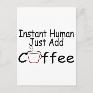 Instant Human Just Add Coffee Postcard