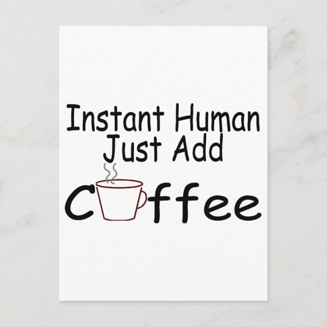 Instant Human Just Add Coffee Postcard (Front)