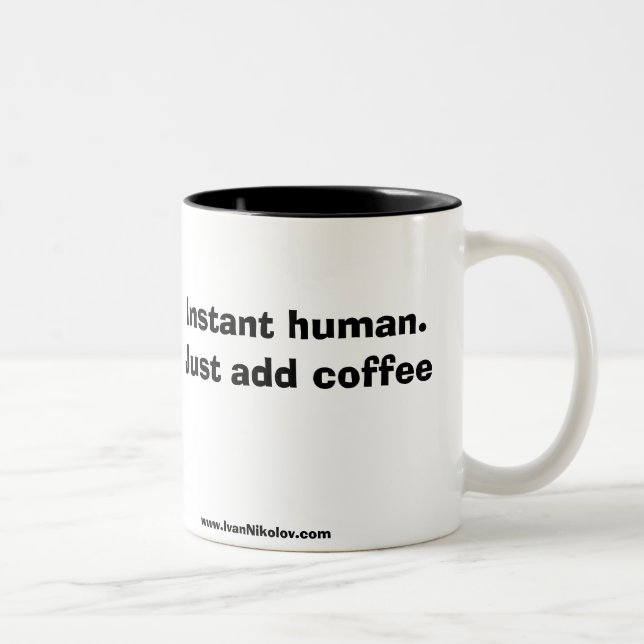Instant human. Just add coffee Two-Tone Coffee Mug (Right)