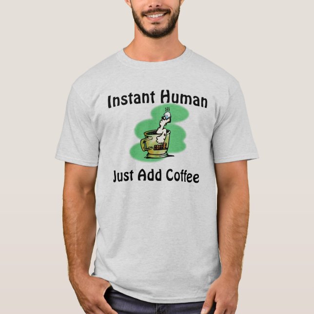 Instant Human T-Shirt (Front)