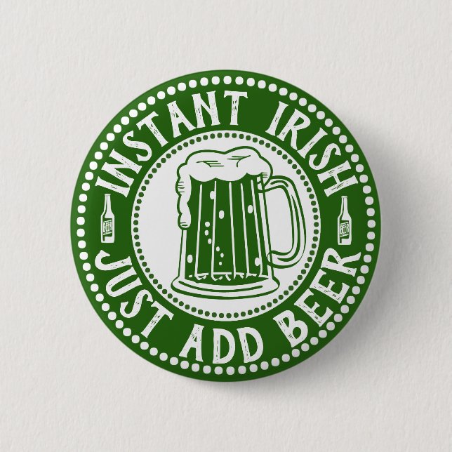 Instant Irish Just Add Beer Comical St Paddy's Day 6 Cm Round Badge (Front)