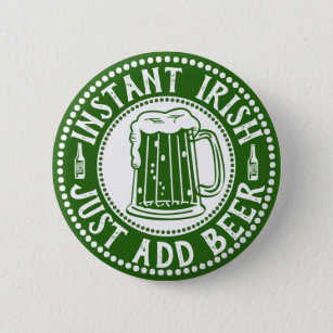 Instant Irish Just Add Beer Comical St Paddy's Day 6 Cm Round Badge