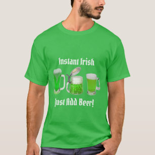 Instant Irish Just Add Beer Funny St Patrick's Day T-Shirt