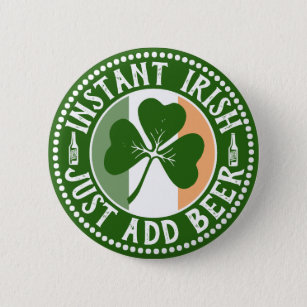 Instant Irish Just Add Beer St Patrick's Day Humou 6 Cm Round Badge